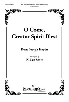 O Come Creator Spirit Blest by Scott K Lee - Haydn Franz Joseph - for SATB