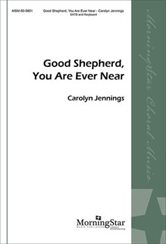 Good Shepherd You Are Forever Near by Jennings Carolyn for SATB
