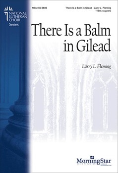 There Is A Balm In Gilead by Fleming Larry L. for TTB/TBB/TTBB a cappella