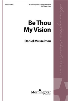 Be Thou My Vision by Musselman Daniel Trad. Irish Poem for SATB and Piano