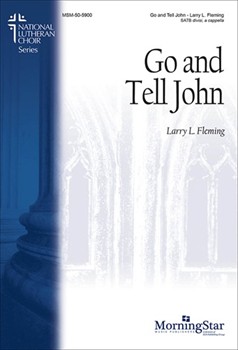 Go And Tell John by Fleming Larry L. for SATB divisi a cappella