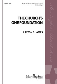 Church's One Foundation by James Layton for SATB