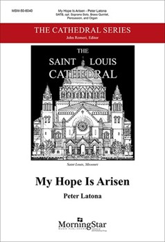 My Hope Is Arisen by Latona Peter for SATB Optional Soprano Solo