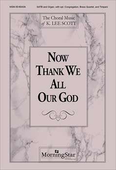Now Thank We All Our God by Scott K Lee for SATB Optional Congregation