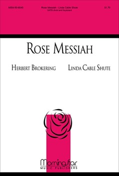 Rose Messiah by Shute Linda Cable for SATB divisi
