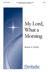 My Lord What A Morning by Hobby Robert A for SATB Soprano Solo