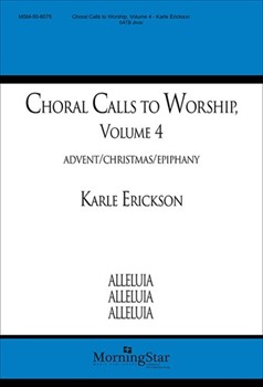 Choral Calls To Worship Volume 4 by Erickson Karle for SATB divisi a cappella