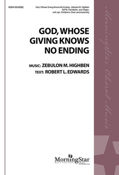 God Whose Giving Knows No Ending by Highben Zebulon for SATB Optional Congregation Optional Children's Choir Optional Congregation
