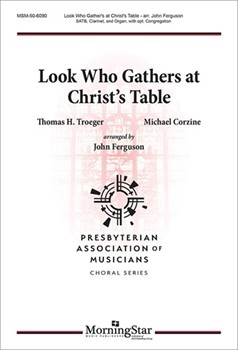 Look Who Gathers At Christ's Table by Corzine Michael - Ferguson John - for SATB Optional Congregation