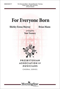 For Everyone Born by Mann and Trenney for Unison Voices Cello and Piano with opt. Descant