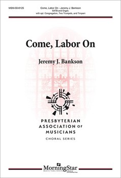 Come Labor On by Bankson Jeremy for SATB