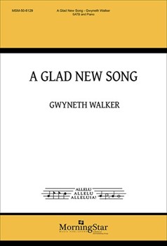 Glad New Song by Walker Gwyneth J B Atchinson for SATB and Piano
