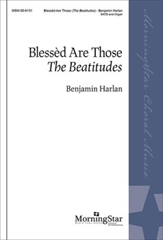 Blessed Are Those - The Beatitudes by Harlan Benjamin Matthew 5 for SATB and Organ