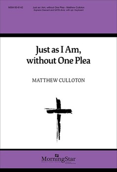 Just As I Am Without One Plea by Culloton Matthew for SATB divisi