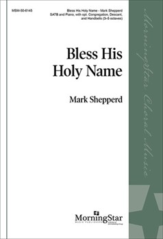 Bless His Holy Name by Shepperd Mark for SATB