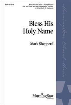 Bless His Holy Name by Shepperd Mark for Sab w/ piano