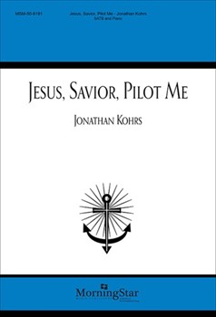 Jesus Savior Pilot Me by Kohrs Jonathan for SATB