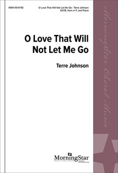 O Love That Will Not Let Me Go by Johnson Terre for SATB