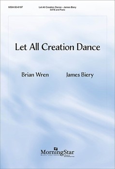Let All Creation Dance by Biery James Brian Wren for SATB and Piano