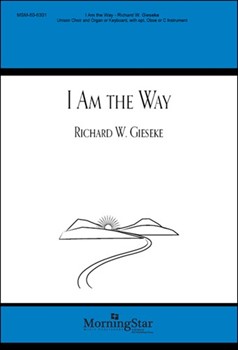 I Am The Way by Gieseke Richard W. for Unison