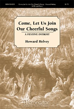 Come Let Us Join Our Cheerful Songs by Helvey Howard for SATB