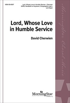 Lord Whose Love In Humble Service by Cherwien David M for SATB and Congregation