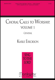 Choral Calls To Worship Volume 1 by Erickson Karle for SATB opt . a cappella