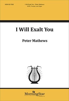 I Will Exalt You (Choral Score)