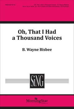 Oh That I Had A Thousand Voices by Bisbee B Wayne for 2-part or SATB