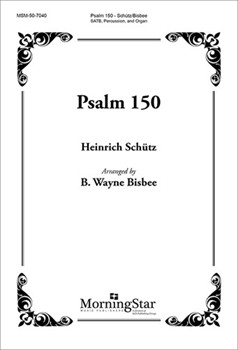 Psalm 150 by Schutz Heinrich - Bisbee Bud Wayne - for SATB