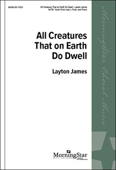 All Creatures That On Earth Do Dwell by James Layton for SATB Optional Children's Choir