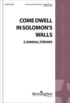 Come Dwell In Solomon's Walls by Stroope Z Randall for SATB