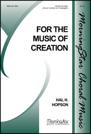 For The Music Of Creation by Hopson Hal H for SATB divisi Congregation