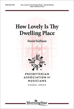 How Lovely Is Thy Dwelling Place by Kallman Daniel for SA(T)B/pno