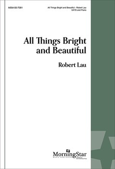All Things Bright and Beautiful by Lau Robert Mrs. Cecil Frances A for SATB and Piano