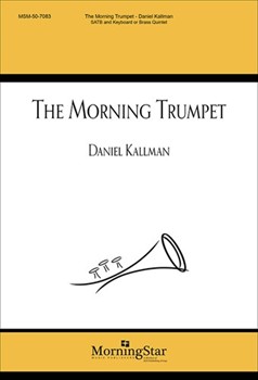 Morning Trumpet by Kallman Daniel John Leland for SATB and Piano