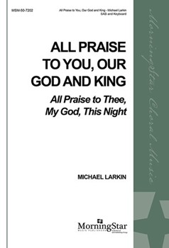 All Praise to You, Our God and King All Praise to Thee, My God, This Night