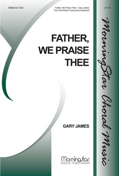 Father, We Praise Thee
