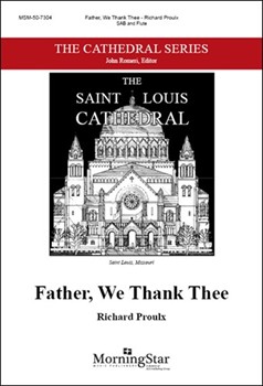 Father We Thank Thee by Proulx Richard Tucker F. Bland for SAB