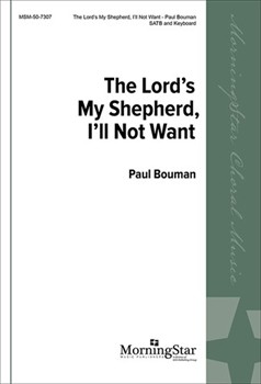 Lord's My Shepherd I'll Not Want The by Bouman Paul for SATB