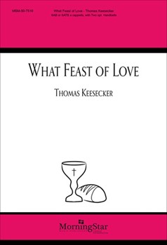 What Feast Of Love by Keesecker Thomas Dufner Delores for SAB/Three-Part Mixed Voices or SATB a cappella