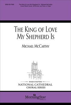 King Of Love My Shepherd Is by McCarthy Michael for Unison Voices SATB divisi