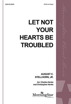 Let Not Your Hearts Be Troubled by Stellhorn August C - Henke Charles - for SATB