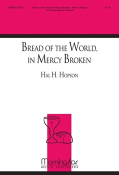 Bread Of The World In Mercy Broken by Hopson Hal H for SATB a cappella