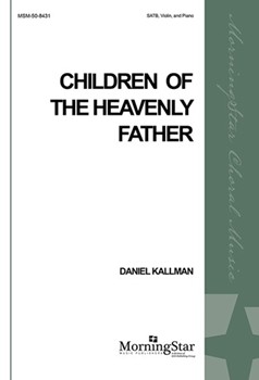 Children Of The Heavenly Father by Kallman Daniel for SATB