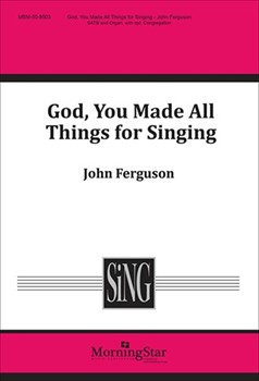 God You Made All Things For Singing by Ferguson John Troeger Thomas H. for SATB Optional Congregation
