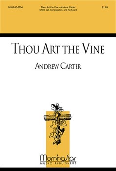 Thou Art The Vine by Carter Andrew for SATB Descant Optional Congregation