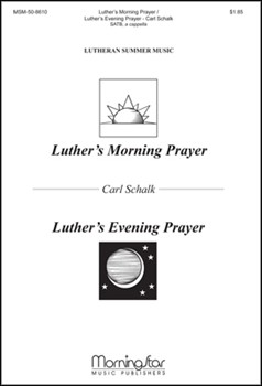 Luther's Morning Prayer / Luther's ..... by Schalk Carl F Luther Martin for SATB a cappella