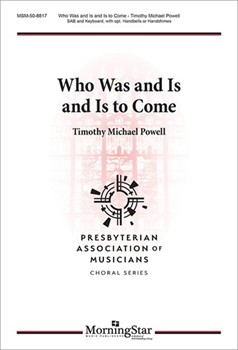 Who Was and Is and Is to Come by Powell Timothy Michael for SAB