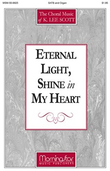 Eternal Light Shine in My Heart by Scott K Lee Idle Christopher for SATB